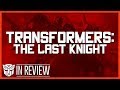 Transformers The Last Knight Every Transformers Movie Reviewed Ranked