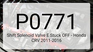 DTC P0771: Shift Solenoid Valve E Stuck OFF - Honda CRV 2011-2016
