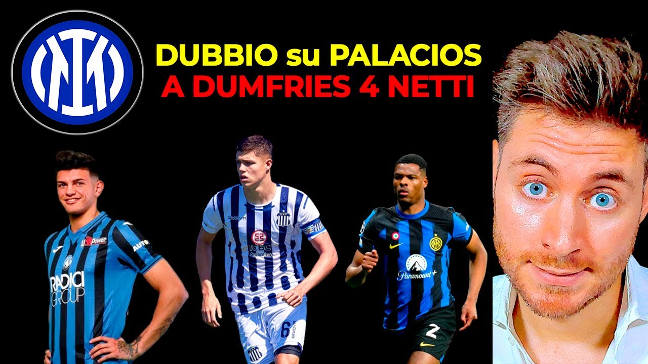 INTER MERCATO: DUMFRIES, PALACIOS e un DISSING finale...