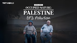 Occupied Nature: Palestine - Episode 3: Pollution