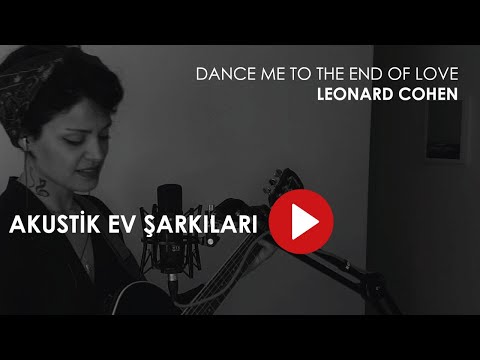 Nedime Girişken - Dance me to the end of love (Leonard Cohen Cover)