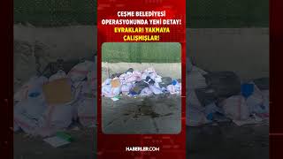 Çeşme Belediyesi Operasyonunda Yeni Detay! Evrakları Yakmaya Çalışmışlar
