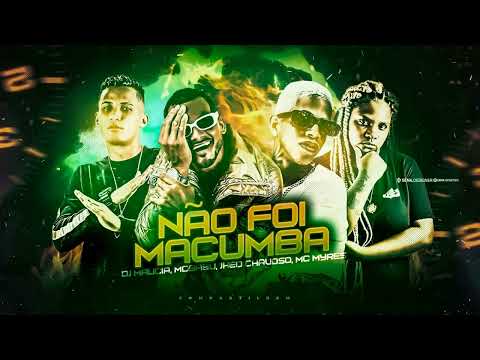 MC BABU, DJ MALICIA, JHEO CHAVOSO E MC MYRES - NÃO FOI MACUMBA - REMIX BREGA FUNK
