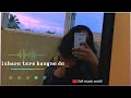 Ishare Tere Kangne De Lofi Slowed Reverb Bollywood Song Romantic Song