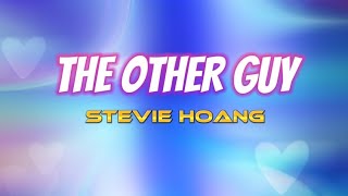 The Other Guy - Stevie Hoang (Audio + Lyrics) HQ