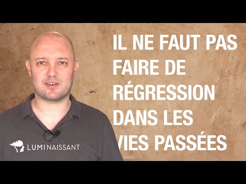 Idée reçue : Il ne faut pas faire de régression dans les vies antérieures