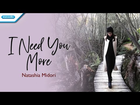 I Need You More - Natashia Midori (with lyric)
