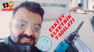 ESKİ BİR DAİRE TADİLATI KABLO DEĞİŞİMİ ANAHTAR PRİZ DEĞIŞİMİ SGORTA VE