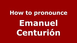 How to pronounce Emanuel Centurión