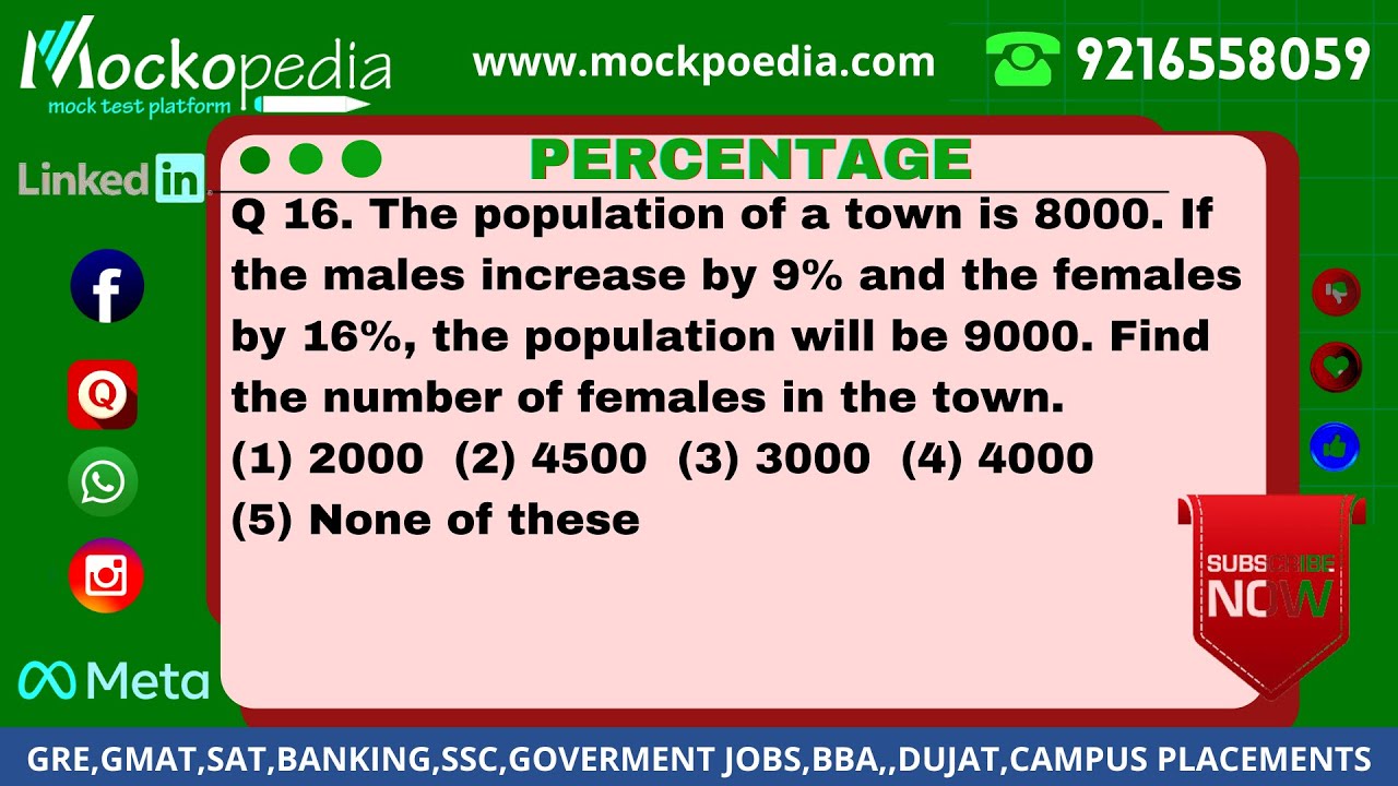 Q16- The population of a town is 8000. If the males increase by 9% and the females by 16%, the....