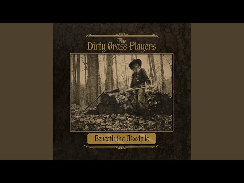 Beneath The Woodpile - The Dirty Grass Players