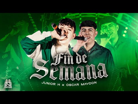 Oscar Maydon x Junior H - Fin De Semana