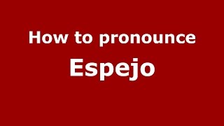 How to pronounce Espejo