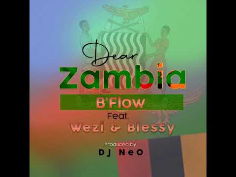 B'Flow - Dear Zambia [Feat. Wezi & Blessy]