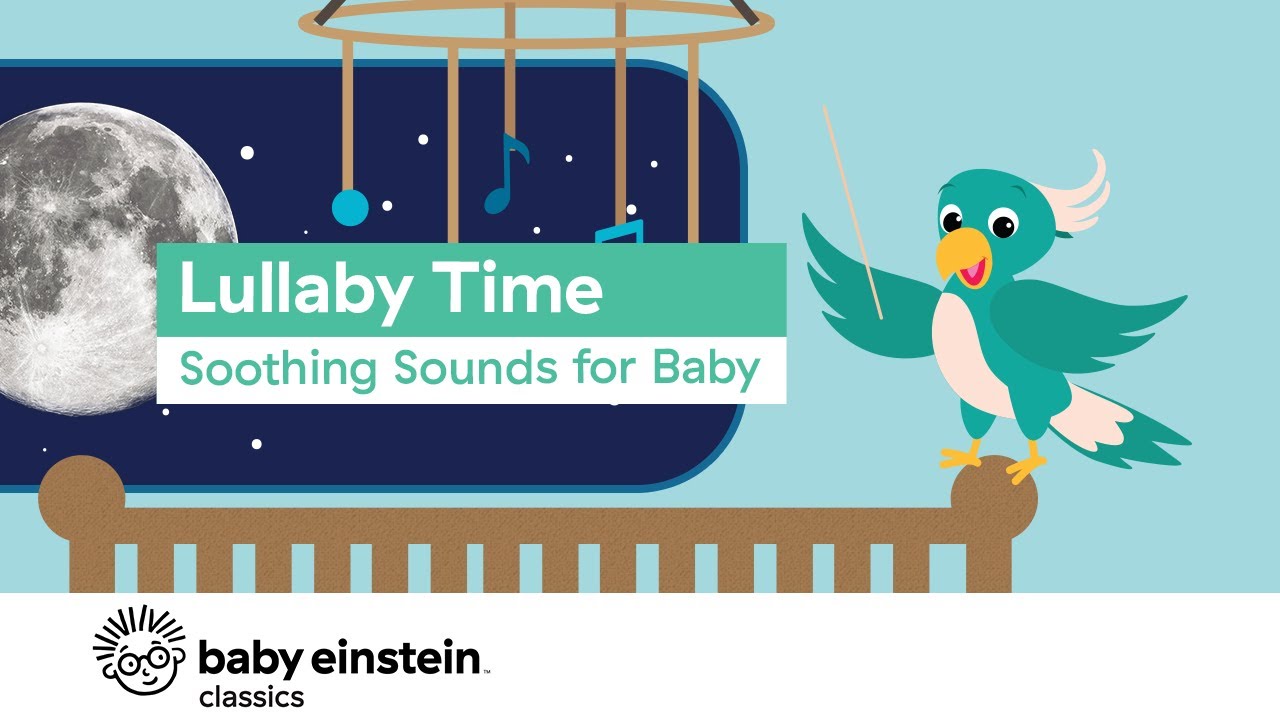 Naptime Music for Babies | Lullaby Time: Soothing Sounds for Baby | Baby Einstein