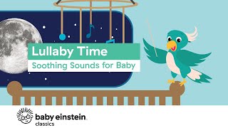 Naptime Music for Babies | Lullaby Time: Soothing Sounds for Baby | Baby Einstein