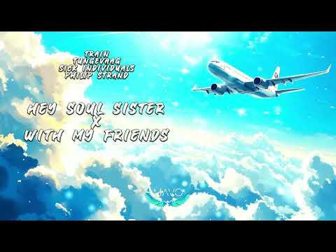 Train - Hey, Soul Sister X Tungevaag, Sick Individuals,Philip Strand - With My Friends (MΛVO mashup)
