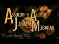 Jumma Mubarak New Status 2024 Jummah Mubarak Jumma Mubarak Status Hunainahmed3332