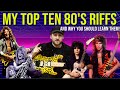 MY TOP 10 80 S GUITAR RIFFS AND WHY YOU SHOULD LEARN THEM