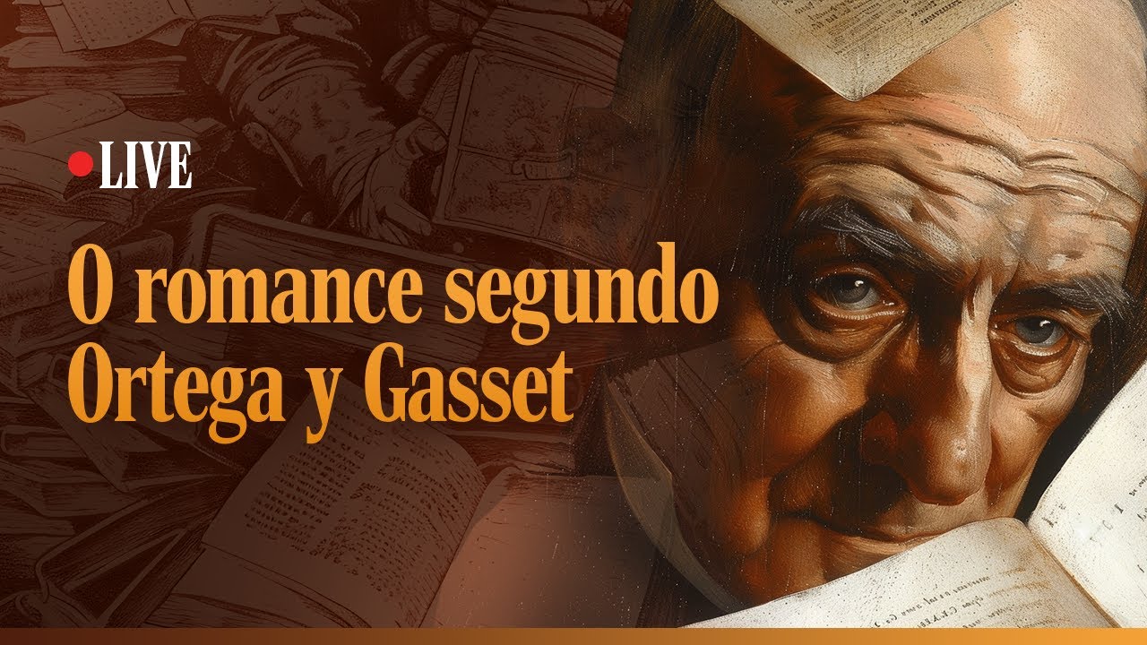 LIVE | O romance segundo Ortega y Gasset