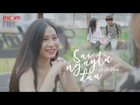 Sai ngay từ đầu - Hồ Gia Khánh