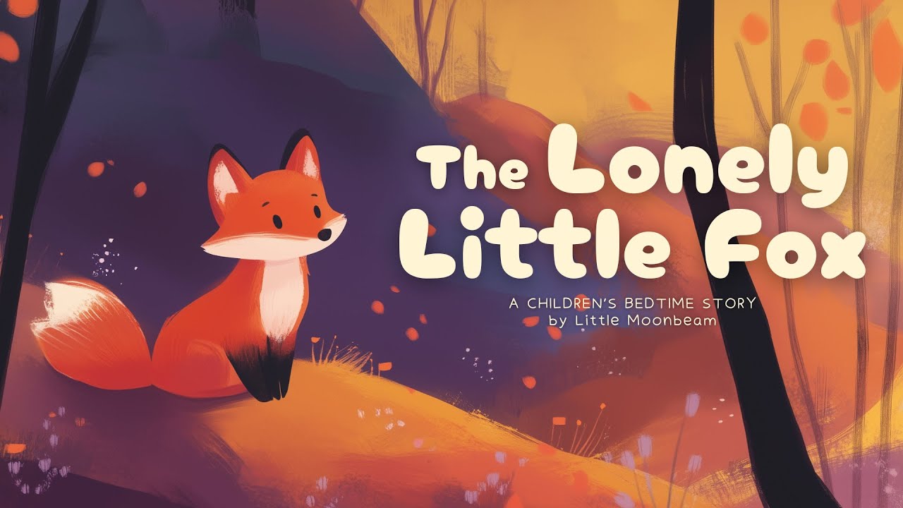 THE LONELY LITLE FOX: Bedtime Stories for Kids | A Heartwarming Forest Tale for Kids