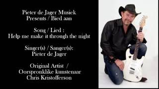 Help me make it through the night  -  Pieter de Jager (Original artist : Chris Kristofferson)
