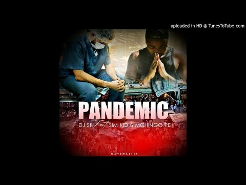 DJ SK Feat Sim Kid & Mchingo PE-Pandemic