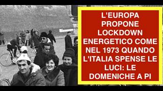 L'EUROPA PROPONE LOCKDOWN ENERGETICO COME NEL 1973 QUANDO L'ITALIA SPENSE LE LUCI: LE DOMENICHE A PI