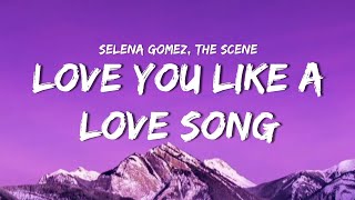 Selena Gomez - Love You Like A Love Song (lyrics)