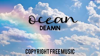 DEAMN - Ocean (Lyrics) || Copyright Free Music