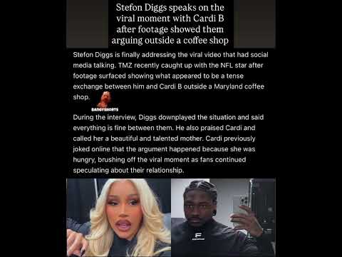 Stefon Diggs speaks on the viral moment with Cardi B after footage showed them arguing outside