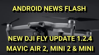 NEW ANDROID DJI FLY APP 1.2.4 UPDATE FOR MAVIC AIR 2, MINI 2