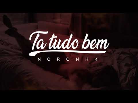 Noronh4 - Ta tudo bem (Prod. HP)