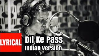 Dil Ke Pass  Indian Version  Zubeen Garg  Lyrical 
