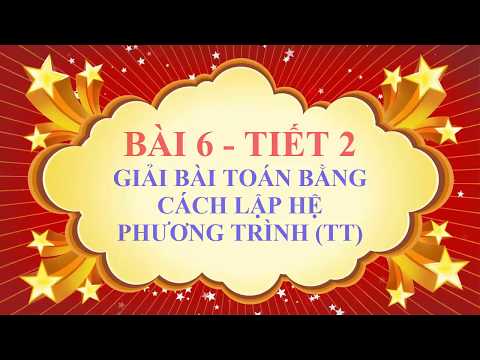 Toán học lớp 9 - Bài 6 - Giải bài toán bằng cách lập hệ phương trình (tiếp theo) - Tiết 2