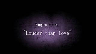 Emphatic ~Louder Than Love~ Lyrics