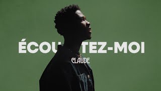 Claude - Écoutez-moi