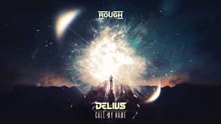 Delius - Call My Name (OUT NOW)