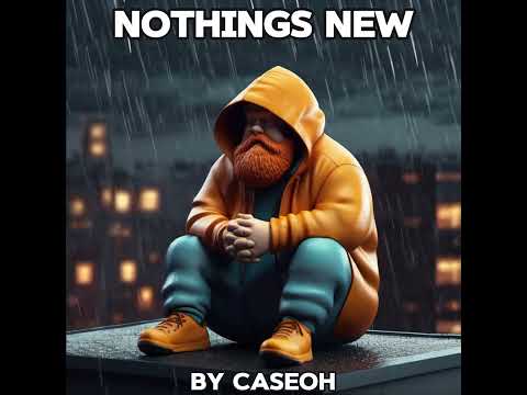 Nothings New - Caseoh