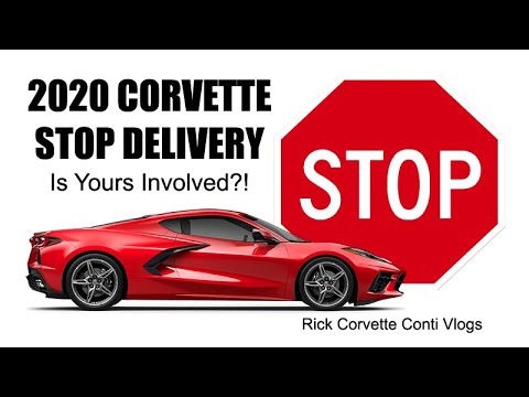 STOP DELIVERY OF 2020 CORVETTES,  IS YOURS OK ~ PLUS CUSTOMER QUICK VISIT