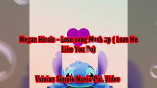 Megan Nicole - Love Song Mash up ( Love Me Like You Do) Music Pic. Video to: Vivian