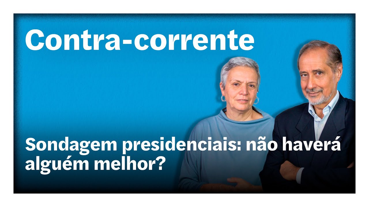 Sondagem presidenciais: não haverá alguém melhor? | Contra-Corrente em direto