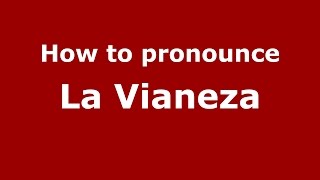 How to pronounce La Vianeza