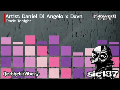 Daniel Di Angelo x Dxvn. | Tonight | Slowed | Chill Bedroom Music, Driving Music, Cruise Music