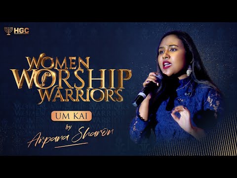 WOMEN WORSHIP WARRIORS - 2021 | ARPANA  SHARON | UM KAI | LIVE MUSIC CONCERT