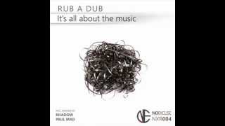 Rub A Dub - It's All About The Music (Original Mix)