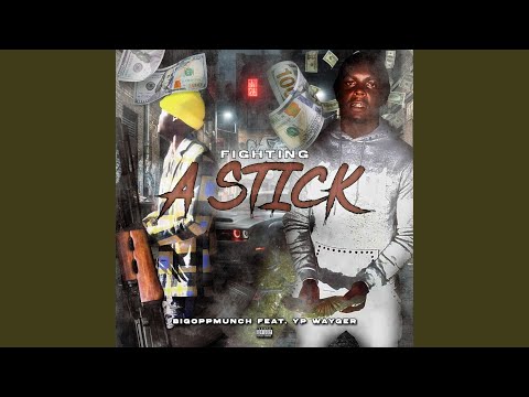 Fighting a stick (feat. Yp Wayger)