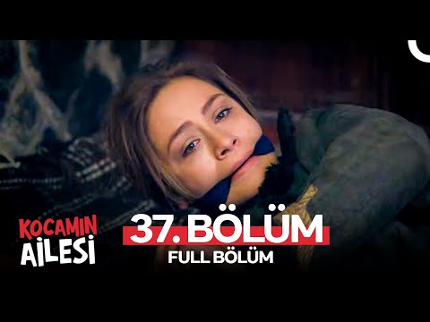 Kocamın Ailesi 37. Bölüm