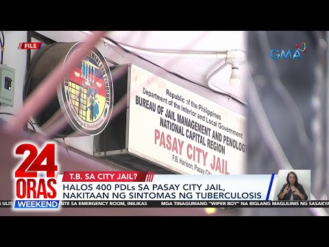 Halos 400 PDLs sa Pasay City Jail, nakitaan ng sintomas ng tuberculosis 24 Oras Weekend